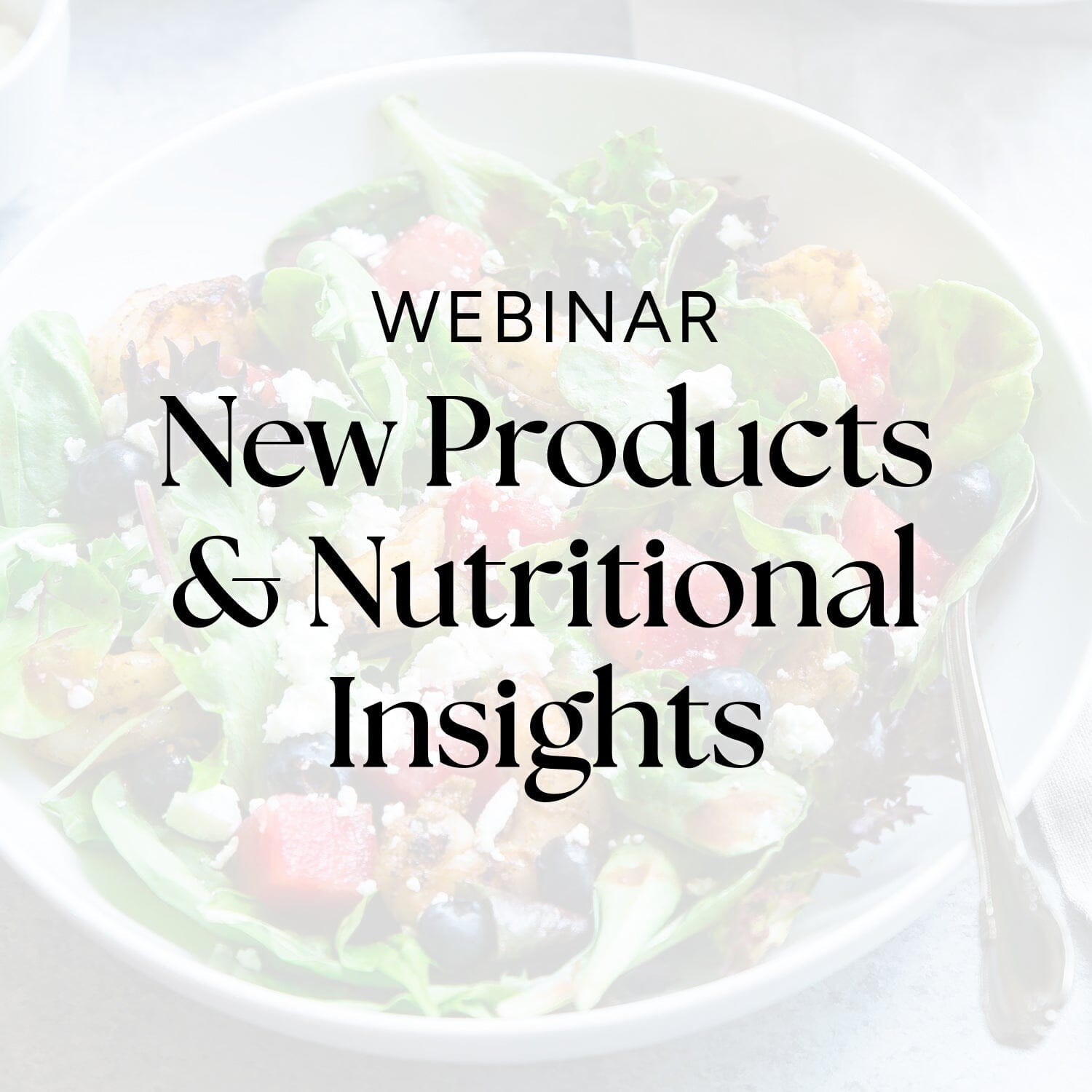 webinar: new products and nutritional insights