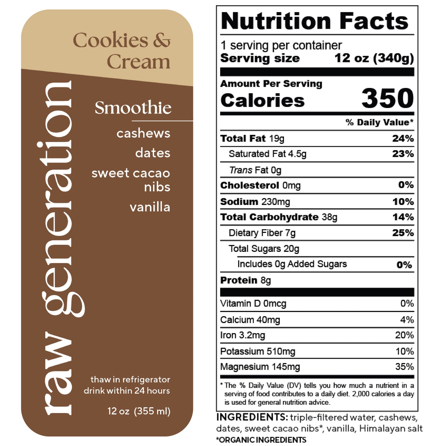 Label image of Raw Generations Cookies & Cream Smoothie, a 350-calorie meal replacement per 12 oz serving. It boasts plant-based protein from cashews and dates, with sweet cacao nibs and vanilla. Thaw in the refrigerator before consuming.