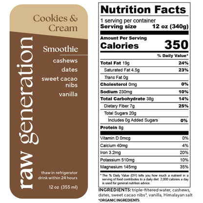Label image of Raw Generations Cookies & Cream Smoothie, a 350-calorie meal replacement per 12 oz serving. It boasts plant-based protein from cashews and dates, with sweet cacao nibs and vanilla. Thaw in the refrigerator before consuming.