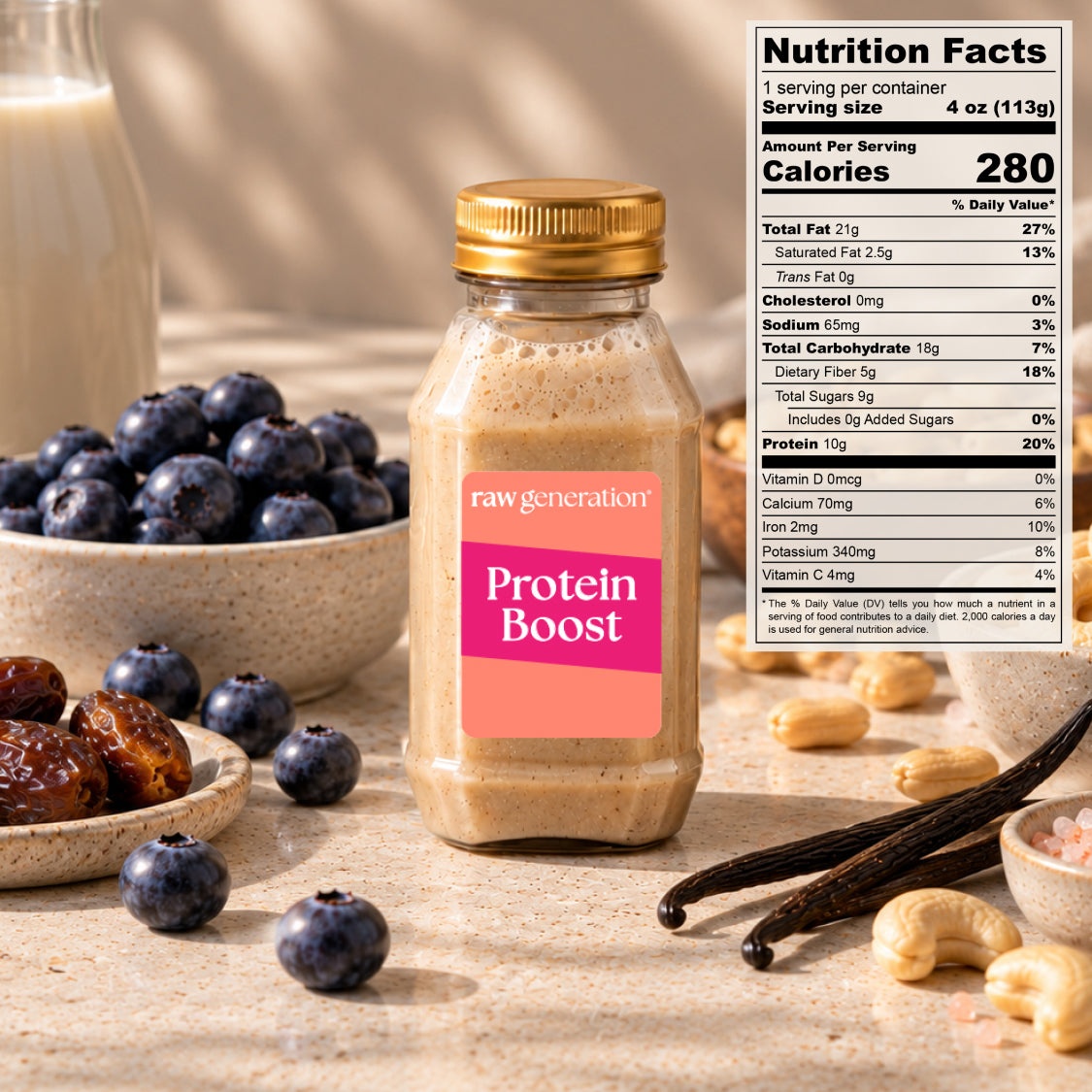 Protein Boost nutrition facts. 1 serving per container. Serving size 4 oz (113 g). Calories 280. Total fat 21 g (27% Daily Value); saturated fat 2.5 g (13%); trans fat 0 g; cholesterol 0 mg (0%); sodium 65 mg (3%); total carbohydrate 18 g (7%); dietary fiber 5 g (18%); total sugars 9 g, includes 0 g added sugars (0%); protein 10 g (20%).