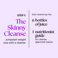 Skinny Cleanse® + Stay Skinny Method™ Bundle: Includes 6 juice bottles, nutritionist guide; promotes fast weight loss and helps maintain results without calorie counting or extreme dieting.