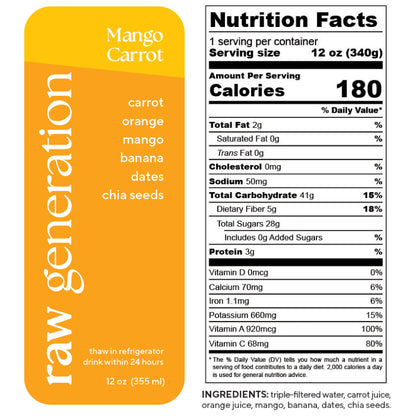 Nutrition Facts, 1 serving/container, 12 oz (340g), Calories 180, Total Fat 2g, Saturated Fat 0g, Trans Fat 0g, Cholesterol 0mg, Sodium 50mg, Total Carbohydrate 41g, Dietary Fiber 5g, Total Sugars 28g, Added Sugars 0g, Protein 3g, Vitamin D 0mcg, Calcium 70mg, Iron 1.1mg, Potassium 660mg, Vitamin A 920mcg, Vitamin C 68mg; Ingredients: triple-filtered water, carrot juice, orange juice, mango, banana, dates, chia seeds.