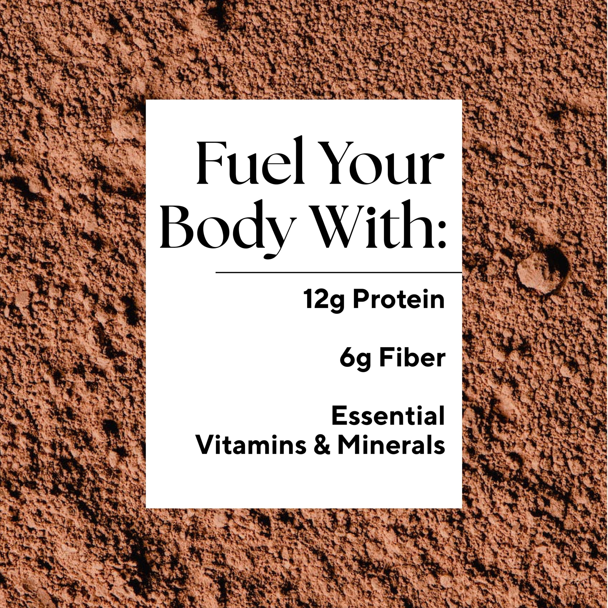 Infographic that reads: "Fuel your body with: 12 grams Protein, 6 grams Fiber, and Essential Vitamins & Minerals