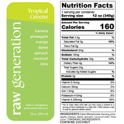 Nutrition Facts, 1 serving/container, Serving size 12 oz (340g), Calories 160, Total Fat 3.5g, Saturated Fat 3g, Trans Fat 0g, Cholesterol 0mg, Sodium 10mg, Total Carbohydrate 34g, Dietary Fiber 4g, Total Sugars 22g, Added Sugars 0g, Protein 2g, Vitamin D 0mcg, Calcium 30mg, Iron 1.4mg, Potassium 410mg, Vitamin A 320mcg; Ingredients used: triple-filtered water, banana, pineapple, mango, dates, spinach, organic coconut milk, lime juice. Contains: COCONUT.