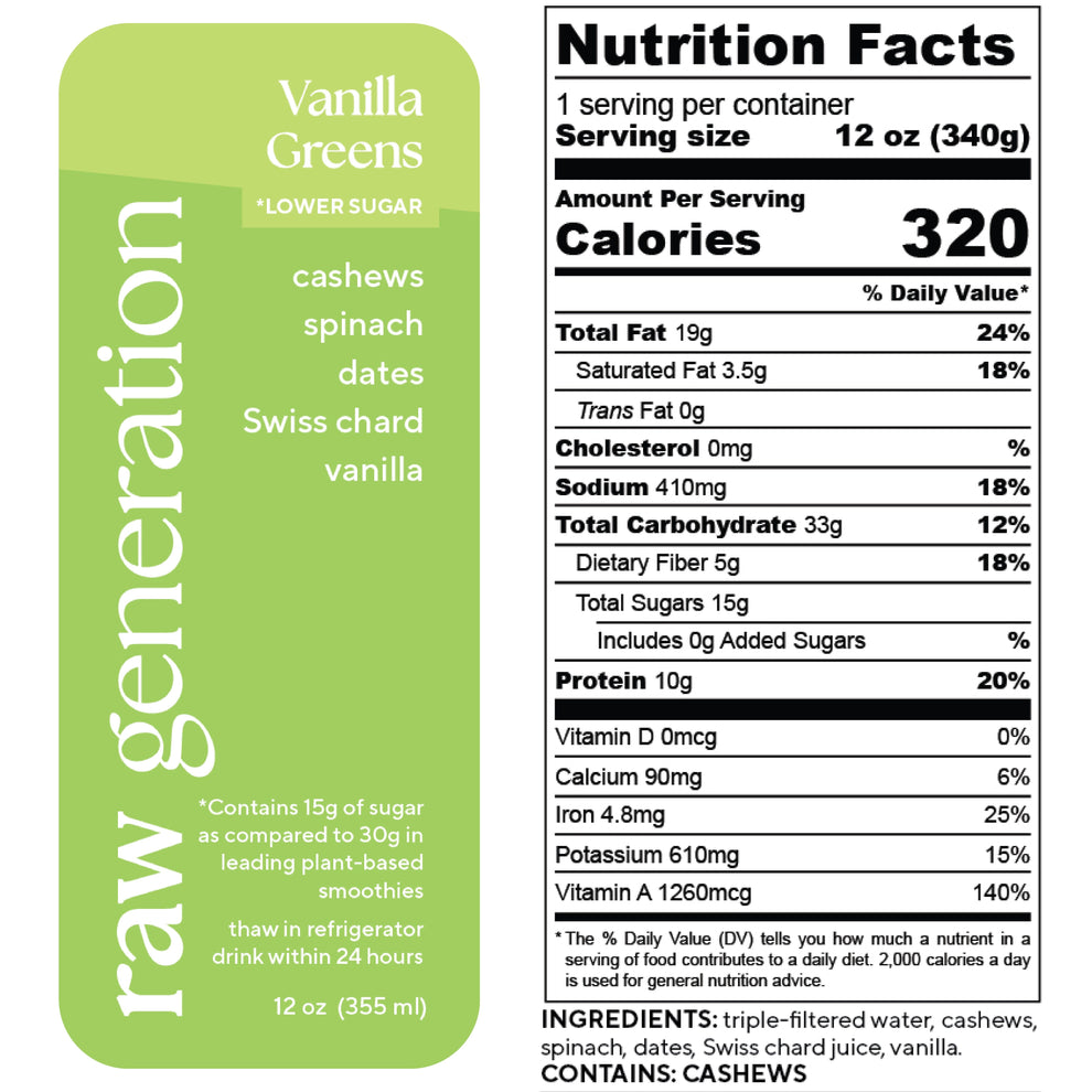 Nutrition Facts, 1 serving/container, Serving size 12 oz (340g), Calories 320, Total Fat 19g, Saturated Fat 3.5g, Trans Fat 0g, Cholesterol 0mg, Sodium 410mg, Total Carbohydrate 33g, Dietary Fiber 5g, Total Sugars 15g, Added Sugars 0g, Protein 10g, Vitamin D 0mcg, Calcium 90mg, Iron 4.8mg, Potassium 610mg, Vitamin A 1260mcg; Ingredients used: triple-filtered water, cashews, spinach, dates, Swiss chard juice, vanilla. CONTAINS: CASHEWS.